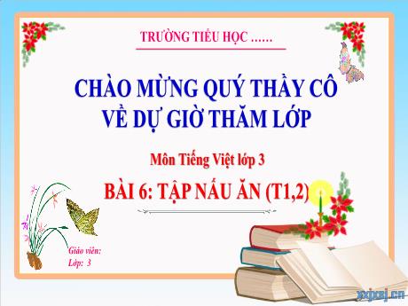 Bài giảng Tiếng Việt Lớp 3 - Bài 6: Tập nấu ăn (Tiết 1+2) - Phan Thái Châu Anh
