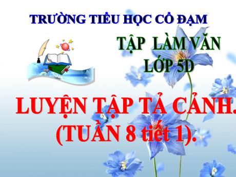 Bài giảng Tiếng Việt Lớp 5 (Tập làm văn) - Bài: Luyện tập tả cảnh - Đặng Thái Lê Na