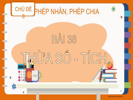 Bài giảng Toán 2 - Chủ đề 8: Phép nhân, phép chia - Bài 38: Thừa số, tích - Lương Phương Trang