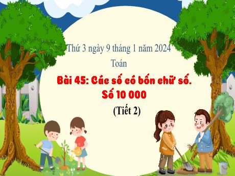 Bài giảng Toán 3 - Bài 45: Các số có bốn chữ số. Số 10000 (Tiết 2) - Năm học 2023-2024 - Phan Thái Châu Anh