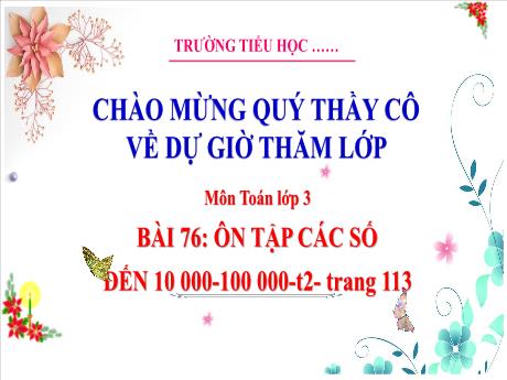 Bài giảng Toán 3 - Bài 76: Ôn tập các số đến 10000-100000 (Tiết 2) - Phan Thị Thảo