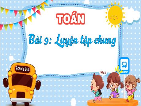 Bài giảng Toán 3 - Bài 9: Luyện tập chung - Phan Thị Thảo