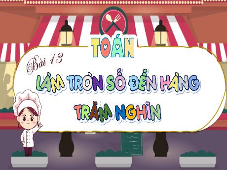 Bài giảng Toán 4 - Bài 13: Làm tròn số đến hàng trăm nghìn - Trịnh Thị Quyên