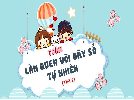 Bài giảng Toán 4 - Bài 15: Làm quen với dãy số tự nhiên (Tiết 2) - Phan Thị Thảo