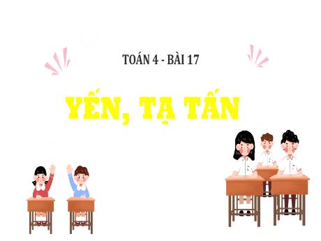 Bài giảng Toán 4 - Bài 17: Yến, tạ, tấn - Đặng Thái Lê Na