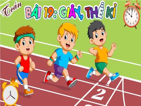 Bài giảng Toán 4 - Bài 19: Giây, thế kỉ - Đậu Thị Hương