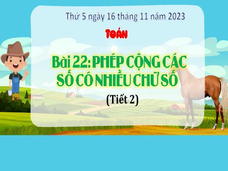 Bài giảng Toán 4 - Bài 22: Phép cộng các số có nhiều chữ số (Tiết 2) - Năm học 2023-2024 - Đậu Thị Hương