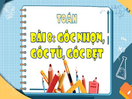 Bài giảng Toán 4 - Bài 8: Góc nhọn, góc tù, góc bẹt (Tiết 1) - Trịnh Thị Quyên