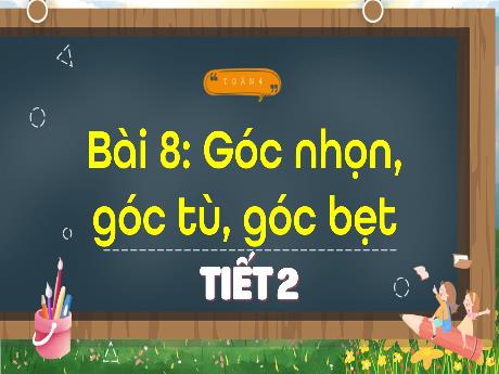 Bài giảng Toán 4 - Bài 8: Góc nhọn, góc tù, góc bẹt (Tiết 2) - Trịnh Thị Quyên