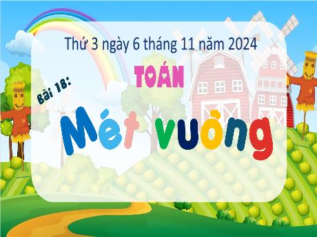 Bài giảng Toán 4 Sách Kết nối tri thức - Bài 18: Mét vuông - Năm học 2024-2025 - Đậu Thị Hương