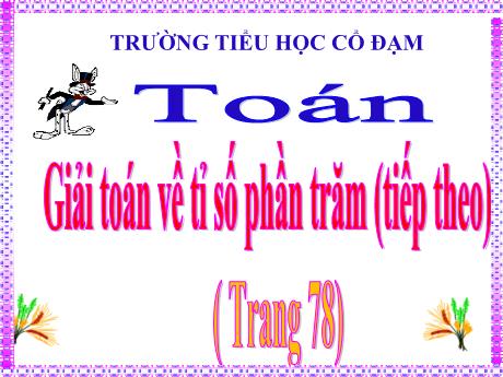 Bài giảng Toán 5 - Bài: Giải toán về tỉ số phần trăm (Tiếp theo) - Đặng Thái Lê Na
