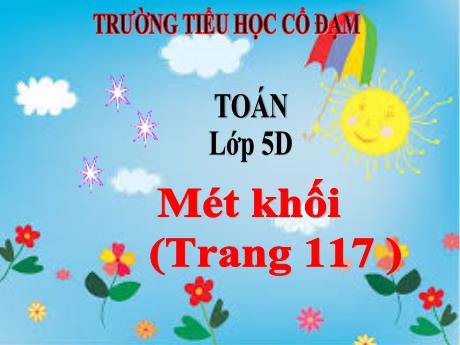 Bài giảng Toán 5 - Bài: Mét khối - Đặng Thái Lê Na