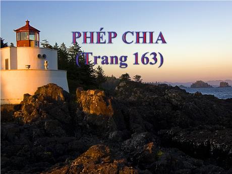 Bài giảng Toán 5 - Bài: Phép chia - Đặng Thái Lê Na