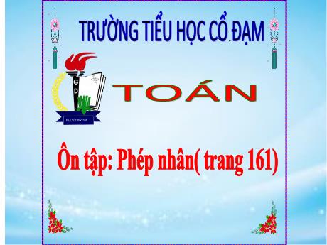 Bài giảng Toán 5 - Bài: Phép nhân - Đặng Thái Lê Na